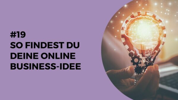 019 – So findest du deine Online Business-Idee