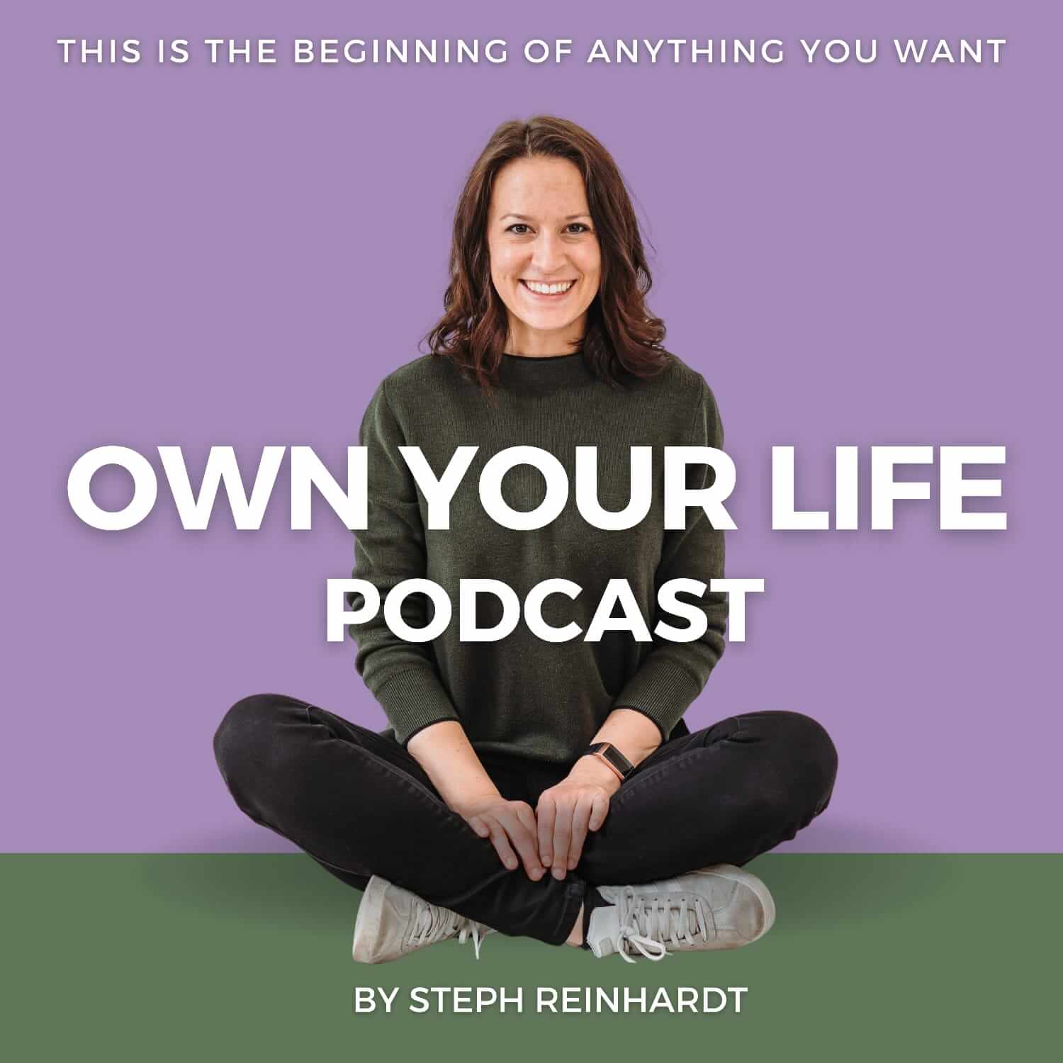 OWN YOUR LIFE Podcast by Steph Reinhardt