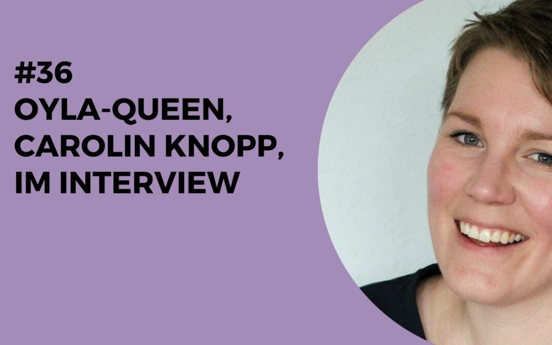 036 – OYLA-Queen, Carolin Knopp, im Interview