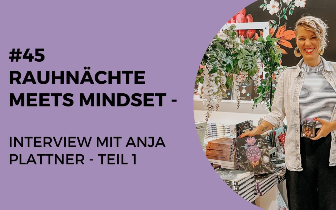 045 – Rauhnächte meets Mindset – Interview mit Anja Plattner – Teil 1