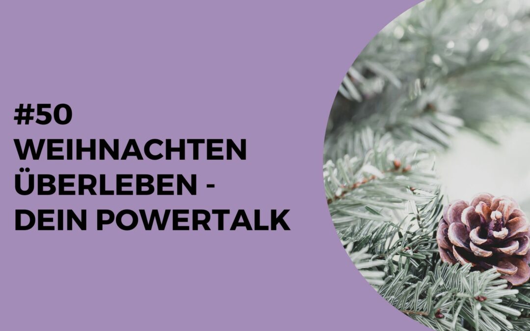 050 – Weihnachten überleben – Dein Powertalk