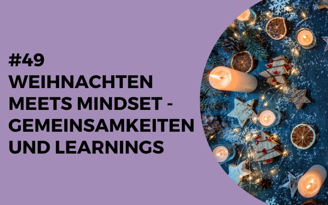 049 – Weihnachten meets Mindset – Gemeinsamkeiten und Learnings